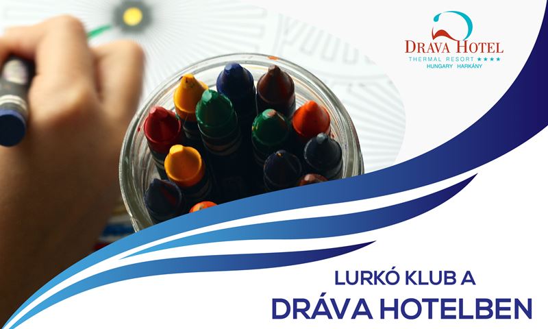 Lurkó Klub nyári napközi a Dráva Hotelben!